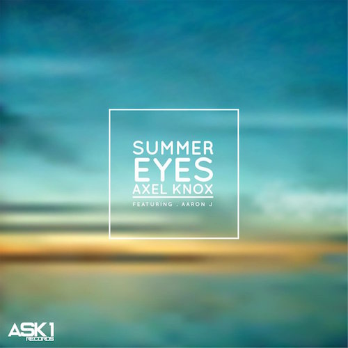 Axel Knox - Summer Eyes ft. Aaron J (Original Mix)